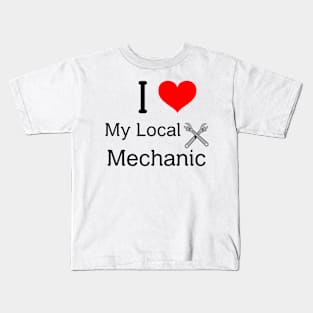 I love my local mechanic Kids T-Shirt